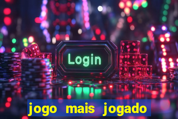 jogo mais jogado do mundo online