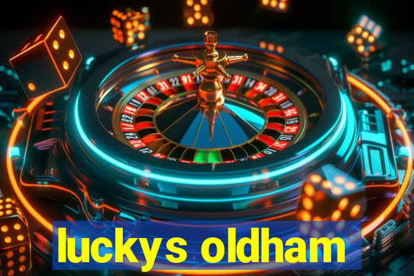 luckys oldham