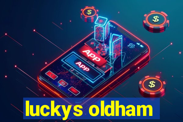 luckys oldham