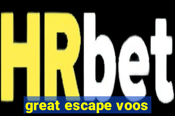 great escape voos