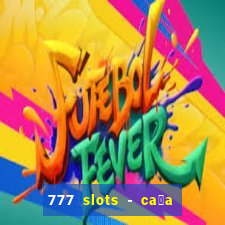 777 slots - ca莽a n铆quel gr谩tis