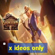 x ideos only