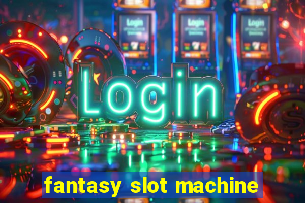 fantasy slot machine