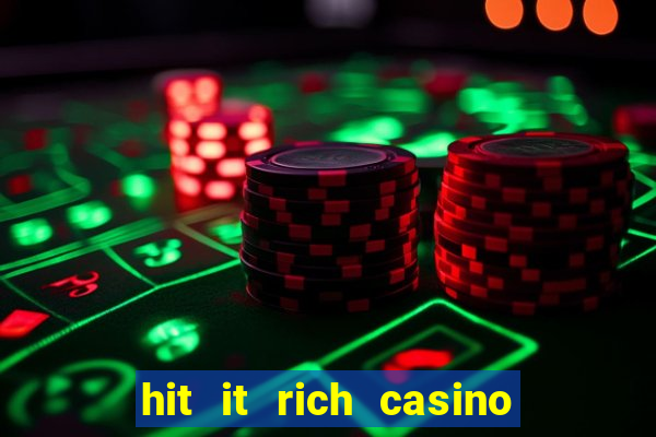 hit it rich casino slots game