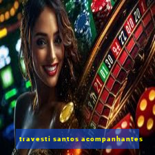 travesti santos acompanhantes