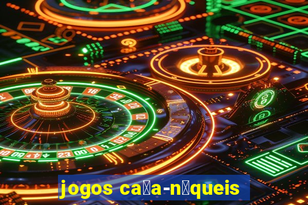 jogos ca莽a-n铆queis