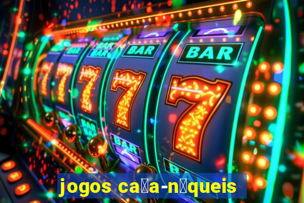 jogos ca莽a-n铆queis