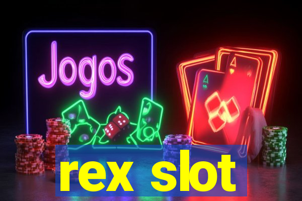 rex slot