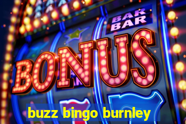 buzz bingo burnley