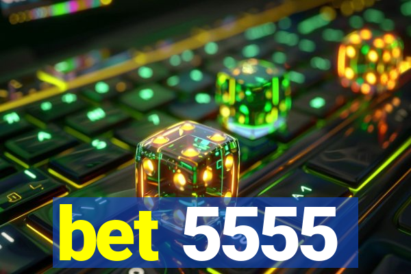 bet 5555