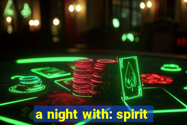 a night with: spirit