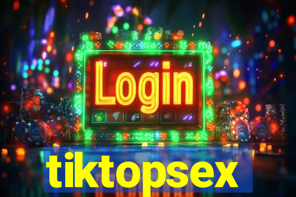 tiktopsex