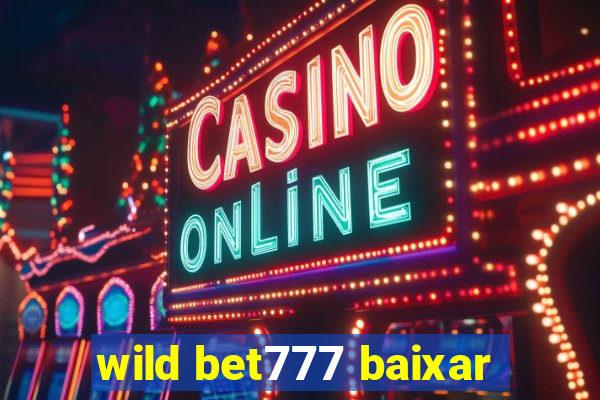 wild bet777 baixar