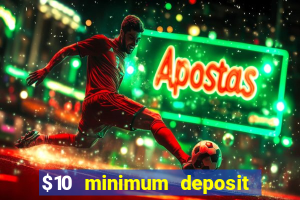 $10 minimum deposit usa casino