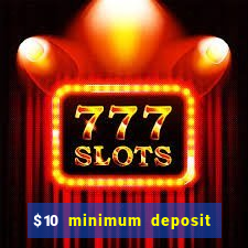 $10 minimum deposit usa casino