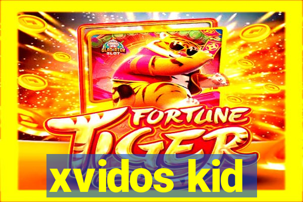 xvidos kid