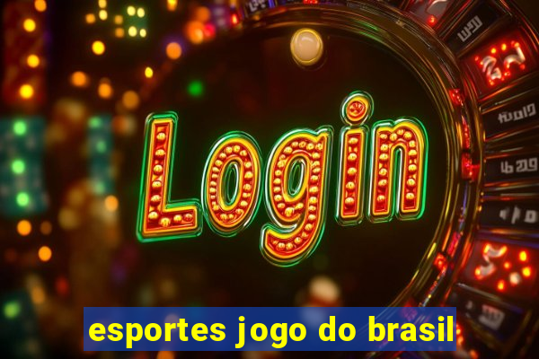 esportes jogo do brasil