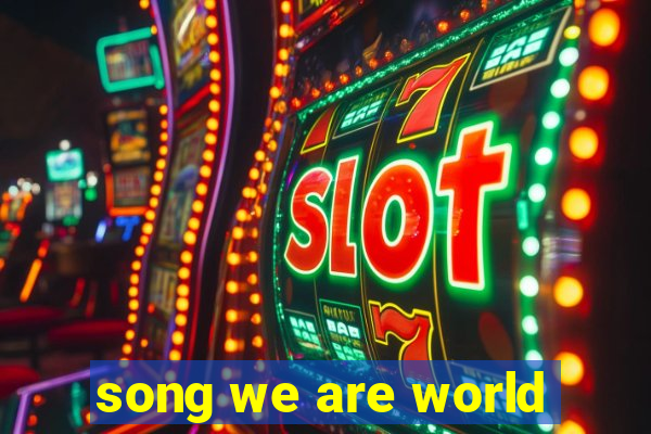 song we are world