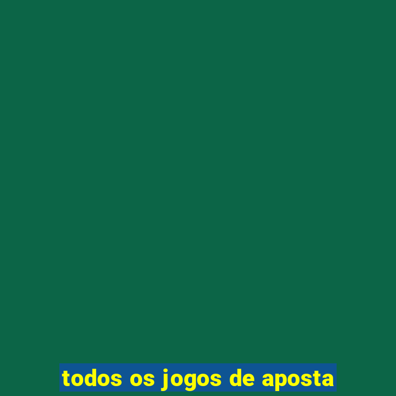 todos os jogos de aposta