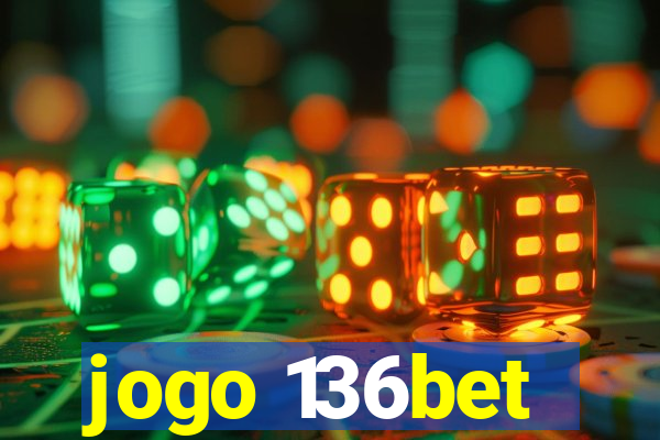 jogo 136bet