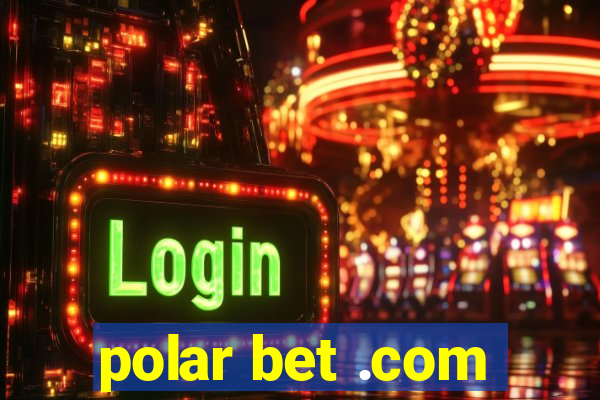 polar bet .com