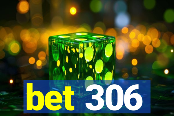 bet 306