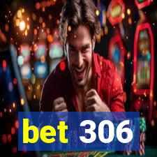 bet 306