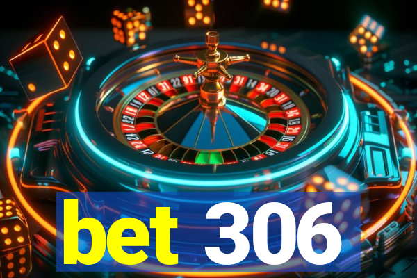 bet 306