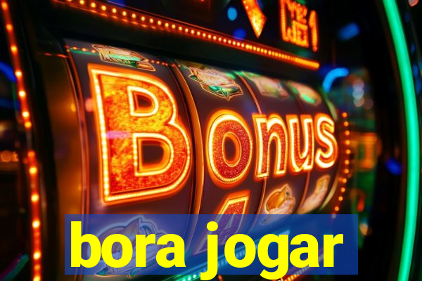 bora jogar