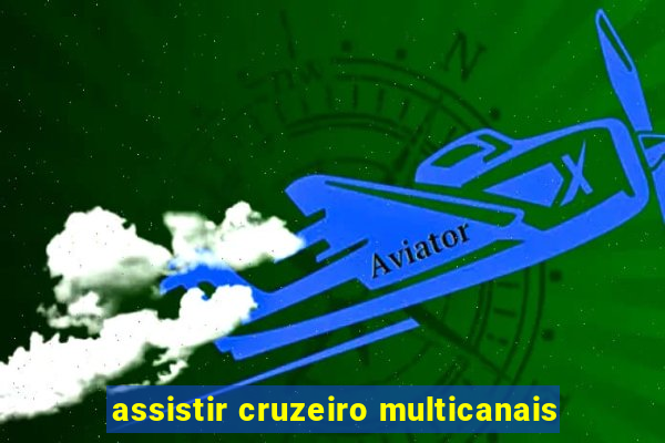 assistir cruzeiro multicanais