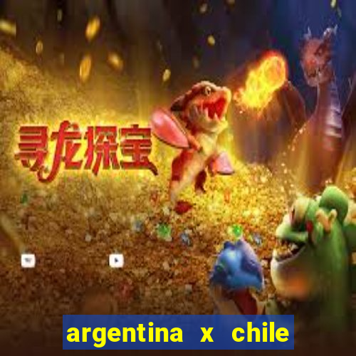 argentina x chile onde assistir