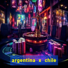 argentina x chile onde assistir