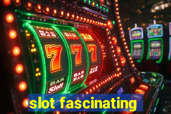 slot fascinating