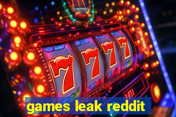 games leak reddit