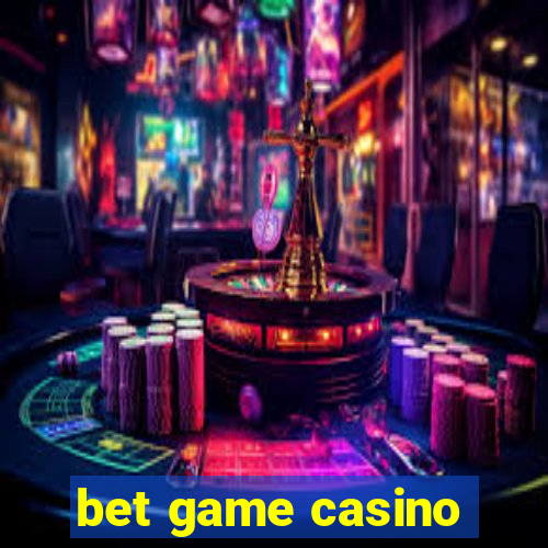 bet game casino