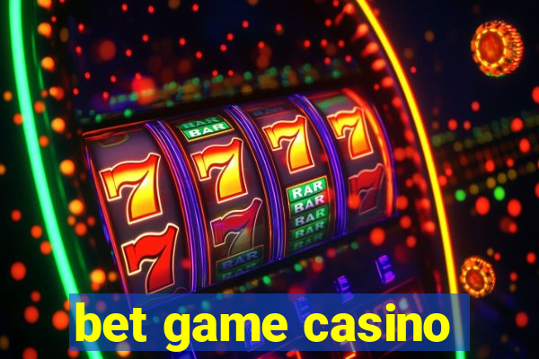 bet game casino