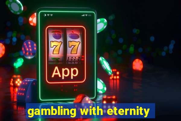 gambling with eternity