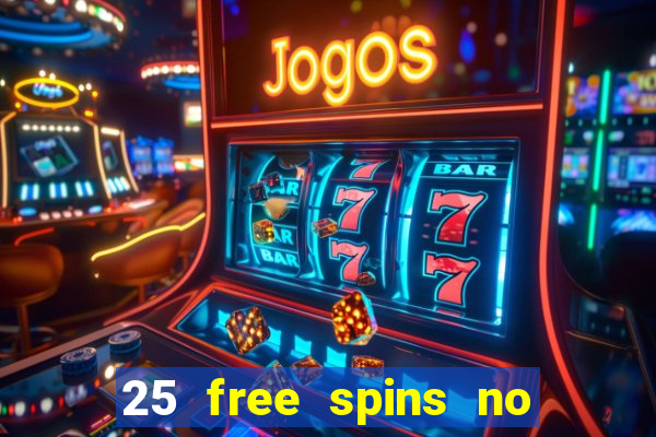 25 free spins no deposit casino