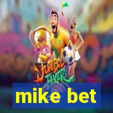 mike bet