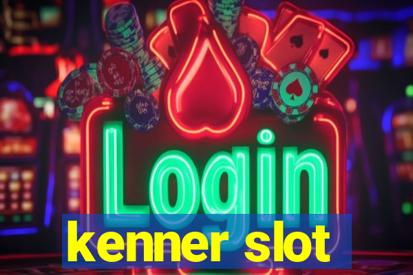 kenner slot