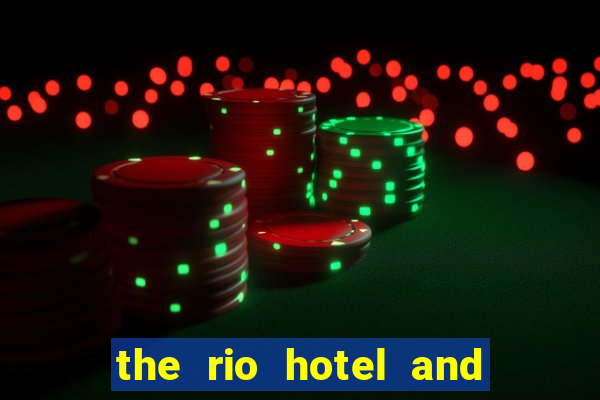 the rio hotel and casino las vegas nv