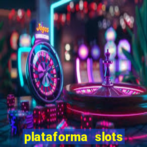 plataforma slots pagando hoje