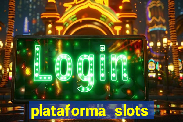 plataforma slots pagando hoje