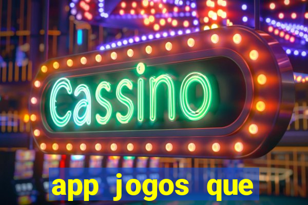 app jogos que ganha dinheiro