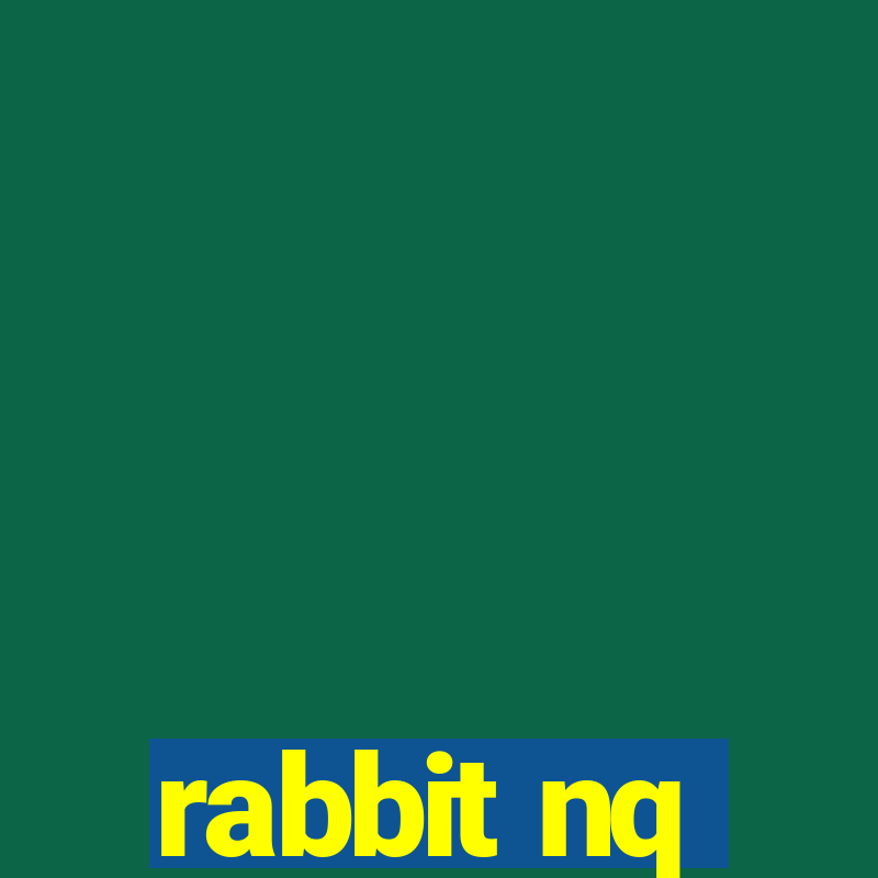 rabbit nq