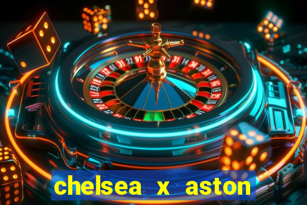 chelsea x aston villa palpites