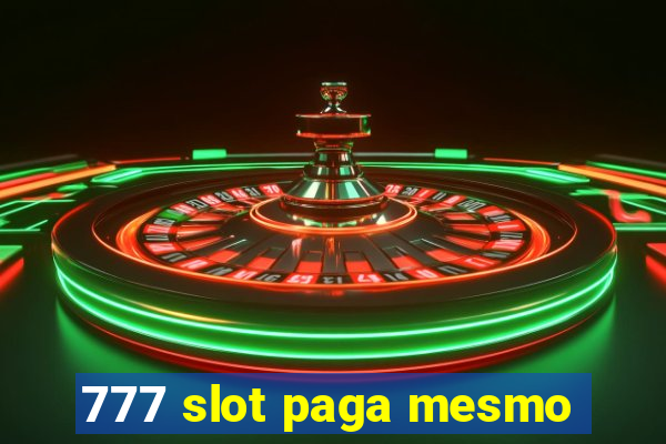 777 slot paga mesmo