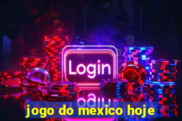 jogo do mexico hoje