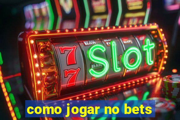 como jogar no bets