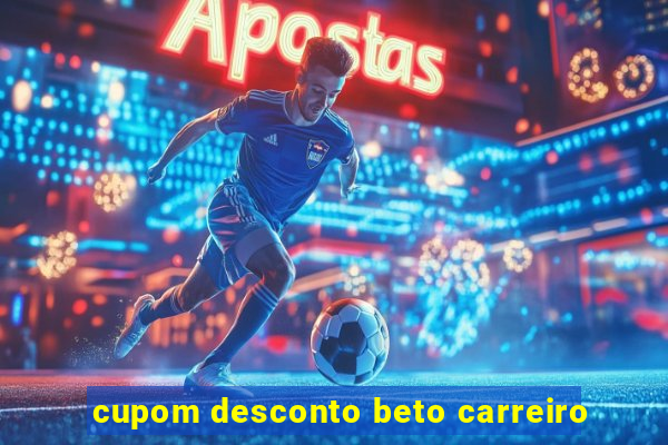 cupom desconto beto carreiro